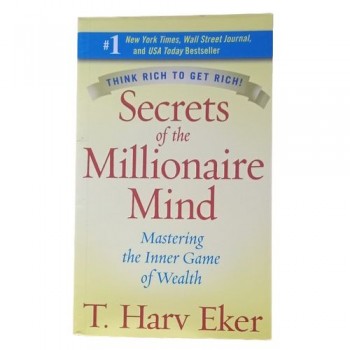 Secrets of the Millionaire Mind By T. Harv Eker Secrets of the Millionaire Mind By T. Harv Eker